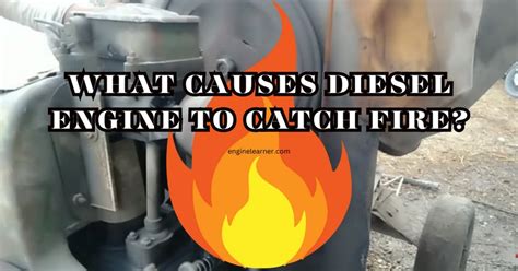 what causes diesel engine to catch fire